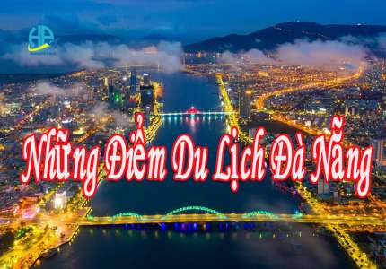 Những điểm du lịch Đà Nẵng tuyệt đẹp bạn nên đến một lần trong đời