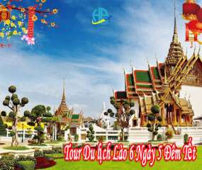 Tour Du lịch Lào 6 Ngày 5 Đêm Tết 2024 Bằng Đường Bộ